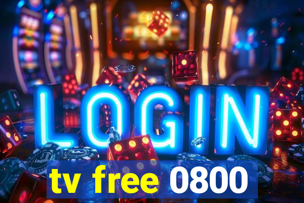 tv free 0800